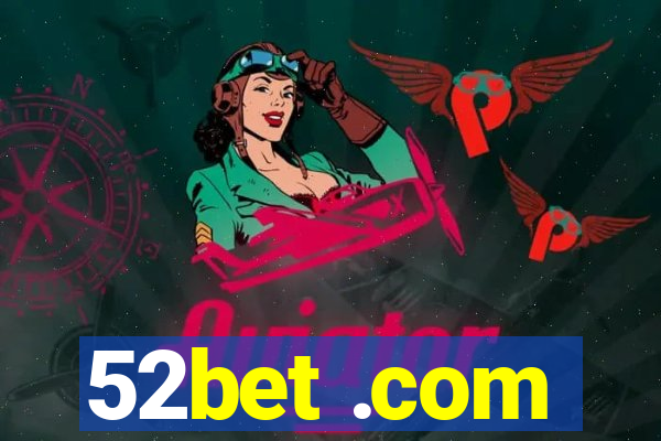 52bet .com